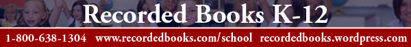 Recorded
Books K-12  1(800)638-1304 www.recordedbooks.com/school recordedbooks.wordpress.com